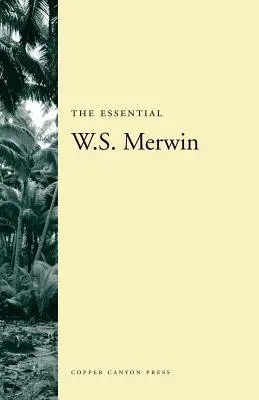 The Essential W.S. Merwin (Esenciální W.S. Merwin) - The Essential W.S. Merwin