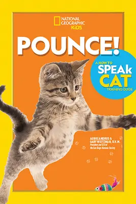 Pounce! a How to Speak Cat Training Guide (Průvodce výcvikem koček) - Pounce! a How to Speak Cat Training Guide