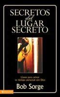 Secretos del Lugar Secreto: Llaves Para Avivar Tu Tiempo Personal Con Dios (Úkoly pro osobní setkání s Bohem) - Secretos del Lugar Secreto: Llaves Para Avivar Tu Tiempo Personal Con Dios