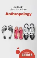 Antropologie: Příručka pro začátečníky - Anthropology: A Beginner's Guide