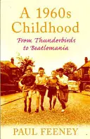 Dětství 60. let - Od Thunderbirds po Beatlemánii - 1960s Childhood - From Thunderbirds to Beatlemania