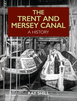 Kanál Trent a Mersey - historie - Trent and Mersey Canal - A History