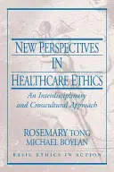 Nové perspektivy etiky ve zdravotnictví: Interdisciplinární a mezikulturní přístup: nové poznatky z etiky v medicíně. - New Perspectives in Healthcare Ethics: An Interdisciplinary and Crosscultural Approach
