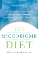 Mikrobiální dieta: Vědecky ověřený způsob, jak obnovit zdraví střev a dosáhnout trvalého snížení hmotnosti - The Microbiome Diet: The Scientifically Proven Way to Restore Your Gut Health and Achieve Permanent Weight Loss