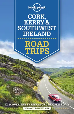 Lonely Planet Cork, Kerry a jihozápadní Irsko Road Trips 1 - Lonely Planet Cork, Kerry & Southwest Ireland Road Trips 1