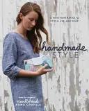 Handmade styl: 23 základních věcí, které musíte mít, abyste je mohli šít, používat a nosit - Handmade Style: 23 Must-Have Basics to Stitch, Use and Wear
