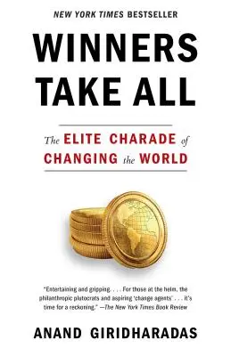 Vítězové berou vše: Šaráda elity o změně světa - Winners Take All: The Elite Charade of Changing the World