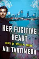 Její uprchlé srdce - 3. kniha série Ravi PI - Her Fugitive Heart - Book 3 of the Ravi PI Series