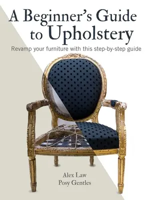 Průvodce začátečníka čalounictvím: Tento průvodce krok za krokem vám pomůže obnovit váš nábytek. - A Beginner's Guide to Upholstery: Revamp Your Furniture with This Step-By-Step Guide