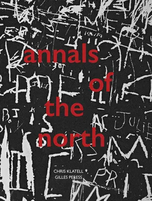 Gilles Peress a Chris Klatell: Annals of the North - Gilles Peress and Chris Klatell: Annals of the North