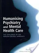 Humanizace psychiatrie a péče o duševní zdraví: The Challenge of Person-Centred Approach (Výzva přístupu zaměřeného na člověka) - Humanising Psychiatry and Mental Health Care: The Challenge of the Person-Centred Approach