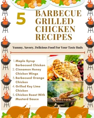 5 receptů na grilované kuře - lahodné, pikantní a chutné jídlo pro vaše chuťové pohárky - hnědozlatá bílá ilustrace - 5 Barbecue Grilled Chicken Recipes - Yummy, Savory, Delicious Food For Your Taste Buds - Brown Gold White Illustration
