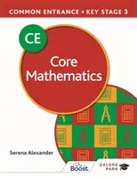 Common Entrance 13+ Core Mathematics pro ISEB CE a KS3 - Common Entrance 13+ Core Mathematics for ISEB CE and KS3