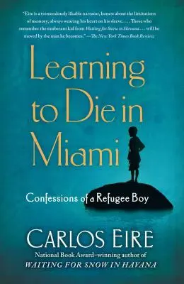 Naučit se umírat v Miami: Zpověď uprchlického chlapce - Learning to Die in Miami: Confessions of a Refugee Boy