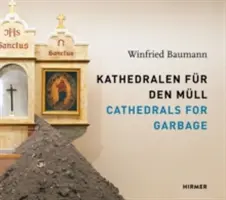 Katedrály pro odpadky: Winfried Baumann - Cathedrals for Garbage: Winfried Baumann