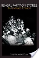 Bengálské příběhy o rozdělení: Neuzavřená kapitola - Bengal Partition Stories: An Unclosed Chapter