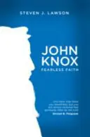 John Knox: Knox: Nebojácná víra - John Knox: Fearless Faith