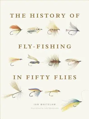 Historie muškaření v padesáti muškách - The History of Fly-Fishing in Fifty Flies