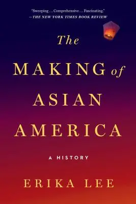 Vytváření asijské Ameriky: Dějiny - The Making of Asian America: A History