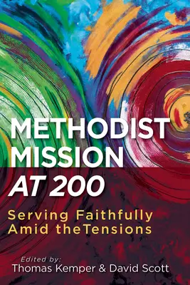 Metodistická misie v roce 200: Věrná služba uprostřed napětí - Methodist Mission at 200: Serving Faithfully Amid the Tensions