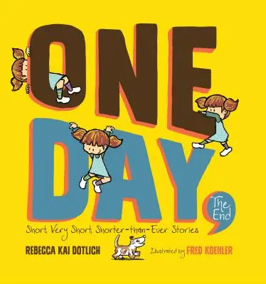 Jednoho dne konec: Krátké, velmi krátké, kratší než věčné příběhy - One Day, the End: Short, Very Short, Shorter-Than-Ever Stories
