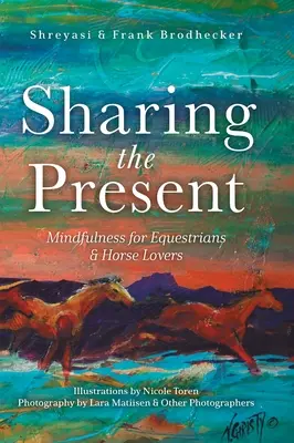 Sdílení přítomnosti: Všímavost pro jezdce a milovníky koní (Mindfulness for Equestrians and Horse Lovers) - Sharing the Present: Mindfulness for Equestrians and Horse Lovers
