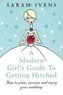 Průvodce moderní dívky, která se chce vdávat - A Modern Girl's Guide to Getting Hitched