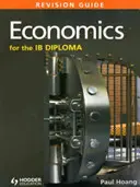 Economics for the Ib Diploma Revision Guide: Ekonomika pro diplom Ib: (International Baccalaureate Diploma) - Economics for the Ib Diploma Revision Guide: (International Baccalaureate Diploma)