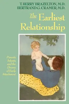Nejranější vztah: Rodiče, kojenci a drama rané vazby - The Earliest Relationship: Parents, Infants, and the Drama of Early Attachment