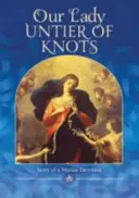 Panna Maria, rozvazovačka uzlů - příběh mariánské úcty - Our Lady, Untier of Knots - Story of a Marian Devotion