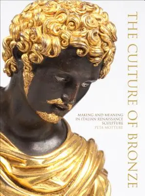 Kultura bronzu: Tvorba a význam v italském renesančním sochařství - The Culture of Bronze: Making and Meaning in Italian Renaissance Sculpture
