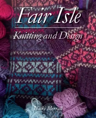 Fair Isle pletení a design - Fair Isle Knitting and Design
