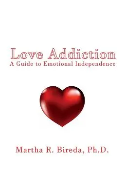 Závislost na lásce: Průvodce citovou nezávislostí - Love Addiction: A Guide to Emotional Independence