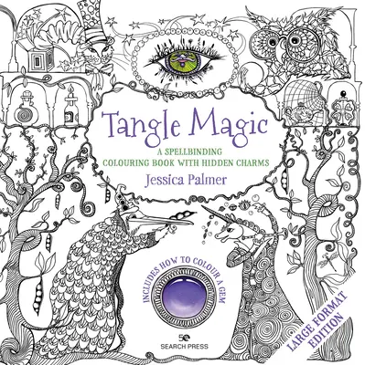 Kouzlo propletence - vydání ve velkém formátu: Okouzlující omalovánky se skrytými kouzly. - Tangle Magic - Large Format Edition: A Spellbinding Colouring Book with Hidden Charms