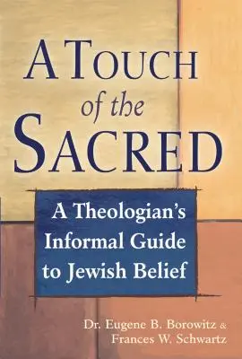Dotek posvátna: neformální průvodce teologa židovskou vírou - A Touch of the Sacred: A Theologian's Informal Guide to Jewish Belief