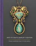 Uměleckořemeslné šperky v Bostonu: Frank Gardner Hale a jeho okruh - Arts and Crafts Jewelry in Boston: Frank Gardner Hale and His Circle