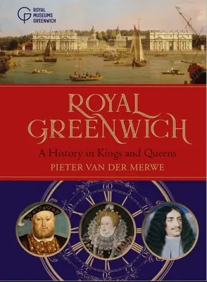 Královský Greenwich: Dějiny v knihách králů a královen - Royal Greenwich: A History in Kings and Queens