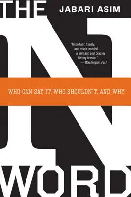 Slovo na N: Kdo ho může říkat, kdo by neměl a proč? - The N Word: Who Can Say It, Who Shouldn't, and Why