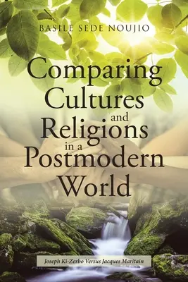 Srovnávání kultur a náboženství v postmoderním světě: Joseph Ki-Zerbo versus Jacques Maritain - Comparing Cultures and Religions in a Postmodern World: Joseph Ki-Zerbo Versus Jacques Maritain