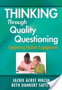 Myšlení prostřednictvím kvalitního kladení otázek: Prohloubení zapojení žáků - Thinking Through Quality Questioning: Deepening Student Engagement
