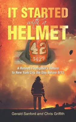 Začalo to přilbou: Návrat hasiče ve výslužbě do New Yorku den před 11. zářím 2001. - It Started with a Helmet: A Retired Firefighter's Return to New York City the Day Before 9/11
