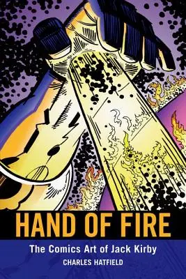 Ohnivá ruka: Komiksové umění Jacka Kirbyho - Hand of Fire: The Comics Art of Jack Kirby