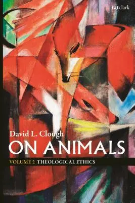 O zvířatech: Svazek II: Teologická etika - On Animals: Volume II: Theological Ethics
