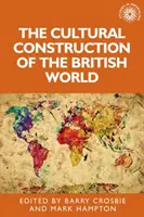Kulturní konstrukce britského světa - The Cultural Construction of the British World