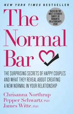 Normální bar: Kniha: Překvapivá tajemství šťastných párů a co prozrazují o vytvoření nového normálu ve vašem vztahu. - The Normal Bar: The Surprising Secrets of Happy Couples and What They Reveal about Creating a New Normal in Your Relationship