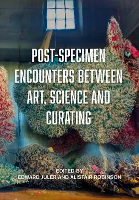 Post-specifická setkání mezi uměním, vědou a kurátorstvím: Vědecké sbírky: přehodnocování umělecké praxe a předmětnosti. - Post-Specimen Encounters Between Art, Science and Curating: Rethinking Art Practice and Objecthood Through Scientific Collections.
