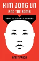 Kim Čong-un a bomba - přežití a odstrašení v Severní Koreji - Kim Jong Un and the Bomb - Survival and Deterrence in North Korea
