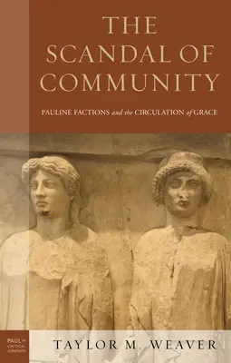 Skandál společenství: Pavlovské frakce a cirkulace milosti - The Scandal of Community: Pauline Factions and the Circulation of Grace