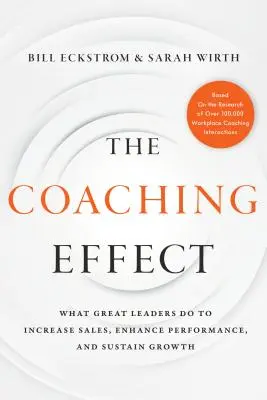 Efekt koučování: Co dělají skvělí lídři, aby zvýšili prodej, zlepšili výkon a udrželi růst? - The Coaching Effect: What Great Leaders Do to Increase Sales, Enhance Performance, and Sustain Growth