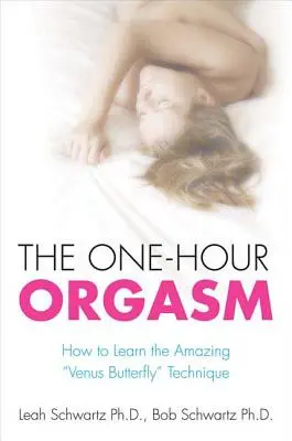 Hodinový orgasmus: Jak se naučit úžasnou techniku Venušina motýla - The One-Hour Orgasm: How to Learn the Amazing Venus Butterfly Technique